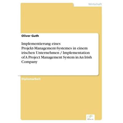 Implementierung eines Projekt-Management-Systemes in einem irischen Unternehmen / Implementation of A Project Management System in An Irish Company,