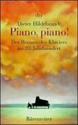 Dieter Hildebrandt - Piano, piano!: Der Roman des Klaviers im 20. Jahrhundert - Preis vom 10.10.2026 11:48:34 h