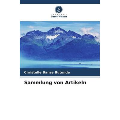 Sammlung von Artikeln, Taschenbuch von Christelle Banze Butunde, Verlag Unser Wissen, 978-620-4-94838-6