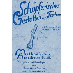 Methodisches Arbeitsbuch IV. Schöpferisches Gestalten mit Farben, Fachbücher von Martin Riedel, Anke-Usche Clausen, Anke U Clausen