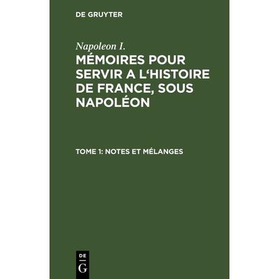 Notes et mélanges, Gebundene Ausgabe von Napoleon I., De Gruyter, 978-3-11-263399-1