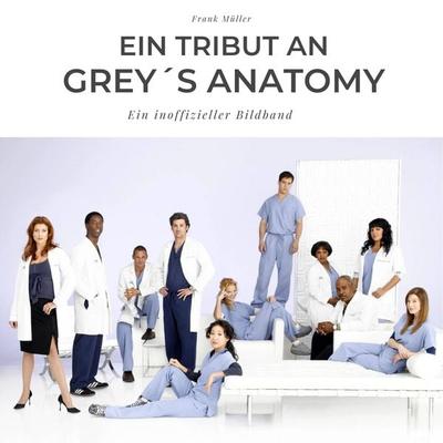 Ein Tribut an Grey´s Anatomy, Taschenbuch von Frank Müller, 27amigos, 978-3-7505-0371-7