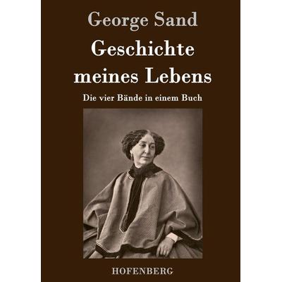Geschichte meines Lebens, Gebundene Ausgabe von George Sand, Hofenberg, 978-3-8430-7326-4