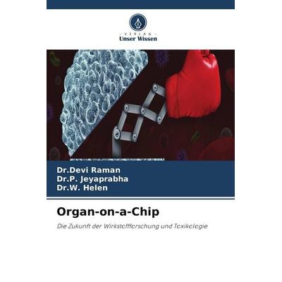 Organ-on-a-Chip, Taschenbuch von Devi Raman,P. Jeyaprabha,W. Helen, Verlag Unser Wissen