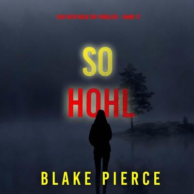 So Hohl (Ein Faith Bold FBI-Thriller – Band 17) - Blake Pierce, Audio, 9798341596856