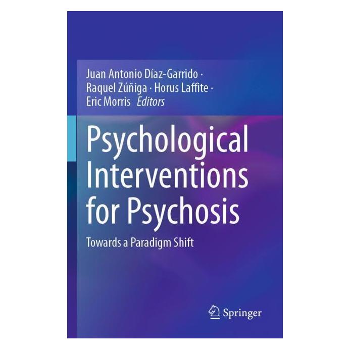 Springer Psychological Interventions for Psychosis (Englisch, Eric Morris, Horus Laffite, Juan Antonio Díaz-Garrido, Raquel Zúñiga) (57056601)