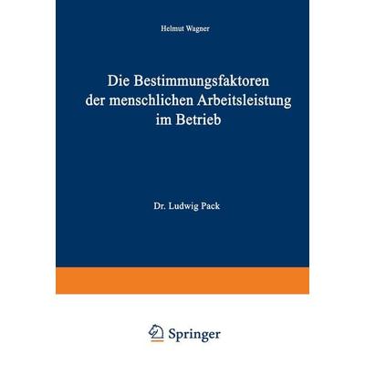 Die Bestimmungsfaktoren der menschlichen Arbeitsleistung im Betrieb, Taschenbuch von Helmut Wagner, Betriebswirtschaftlicher Verlag Gabler,