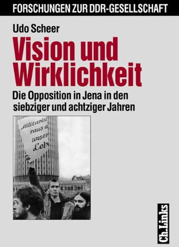 Udo Scheer - Vision und Wirklichkeit. Die Opposition in Jena in den siebziger und achtziger Jahren (Forschungen zur DDR-Gesellschaft) - Preis vom 09.10.2026 07:28:09 h