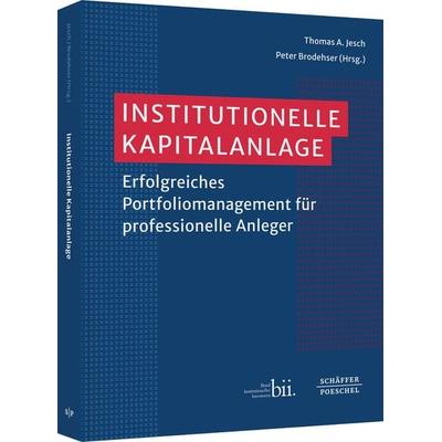 Institutionelle Kapitalanlage, Gebundene Ausgabe von Andreas Billmeyer,Stefan Brenk,Brodehser,, Schäffer-Poeschel, 978-3-7910-5084-3