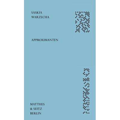 Approximanten, Gebundene Ausgabe von Saskia Warzecha, Matthes & Seitz, 978-3-95757-915-7