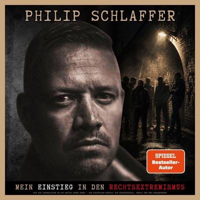 Mein Einstieg in den Rechtsextremismus - Philip Schlaffer, Audio, 4070169781368