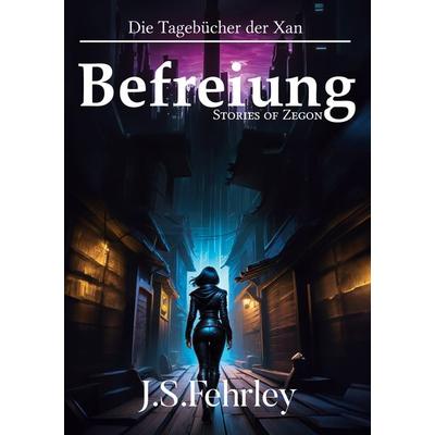Die Tagebücher der Xan, Taschenbuch von J.S. Fehrley, BoD – Books on Demand, 978-3-7693-2033-6