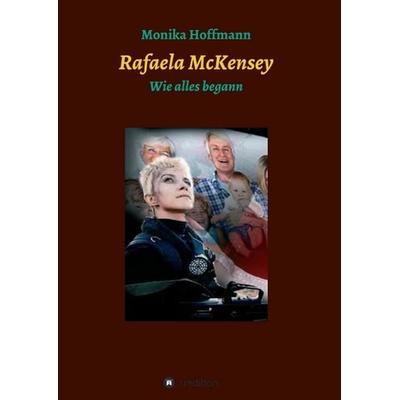 Rafaela McKensey, Taschenbuch von Monika Hoffmann, Tredition, 978-3-7345-0142-5