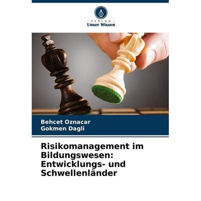 Risikomanagement im Bildungswesen: Entwicklungs- und Schwellenländer, Taschenbuch von Behcet Oznacar,Gökmen Da¿li, Verlag Unser Wissen,