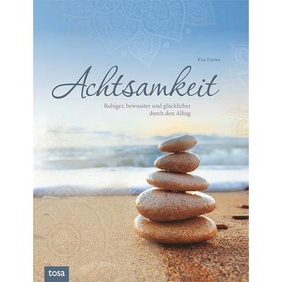 Achtsamkeit, Gebundene Ausgabe von Kim Davies, Tosa