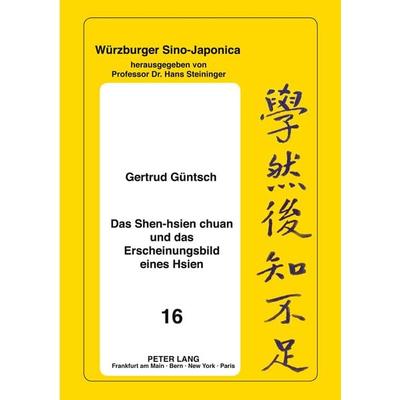 Das Shen-hsien chuan und das Erscheinungsbild eines Hsien, Taschenbuch von Gertrud Güntsch, Peter Lang GmbH, Internationaler Verlag der