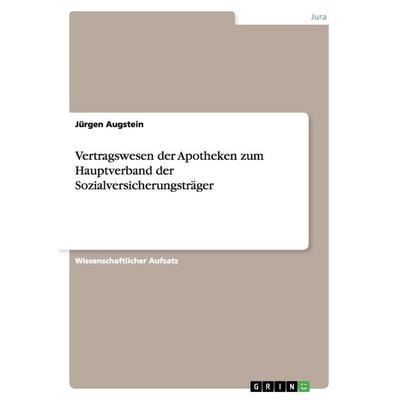 Vertragswesen der Apotheken zum Hauptverband der Sozialversicherungsträger, Taschenbuch von Jürgen Augstein, GRIN, 978-3-640-39551-4