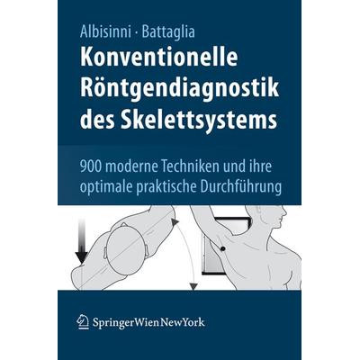 Konventionelle Röntgendiagnostik des Skelettsystems, Taschenbuch von Ugo Albisinni,Milva Battaglia, Springer Wien, 978-3-211-83505-0