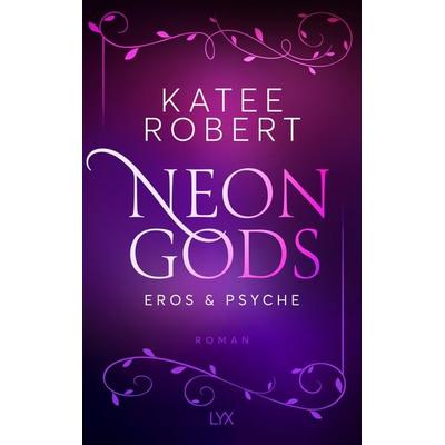 Neon Gods - Eros & Psyche, Taschenbuch von Katee Robert, Lyx