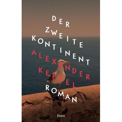 Der Zweite Kontinent, Gebundene Ausgabe von Alexander Keppel, Drava, 978-3-85435-990-6