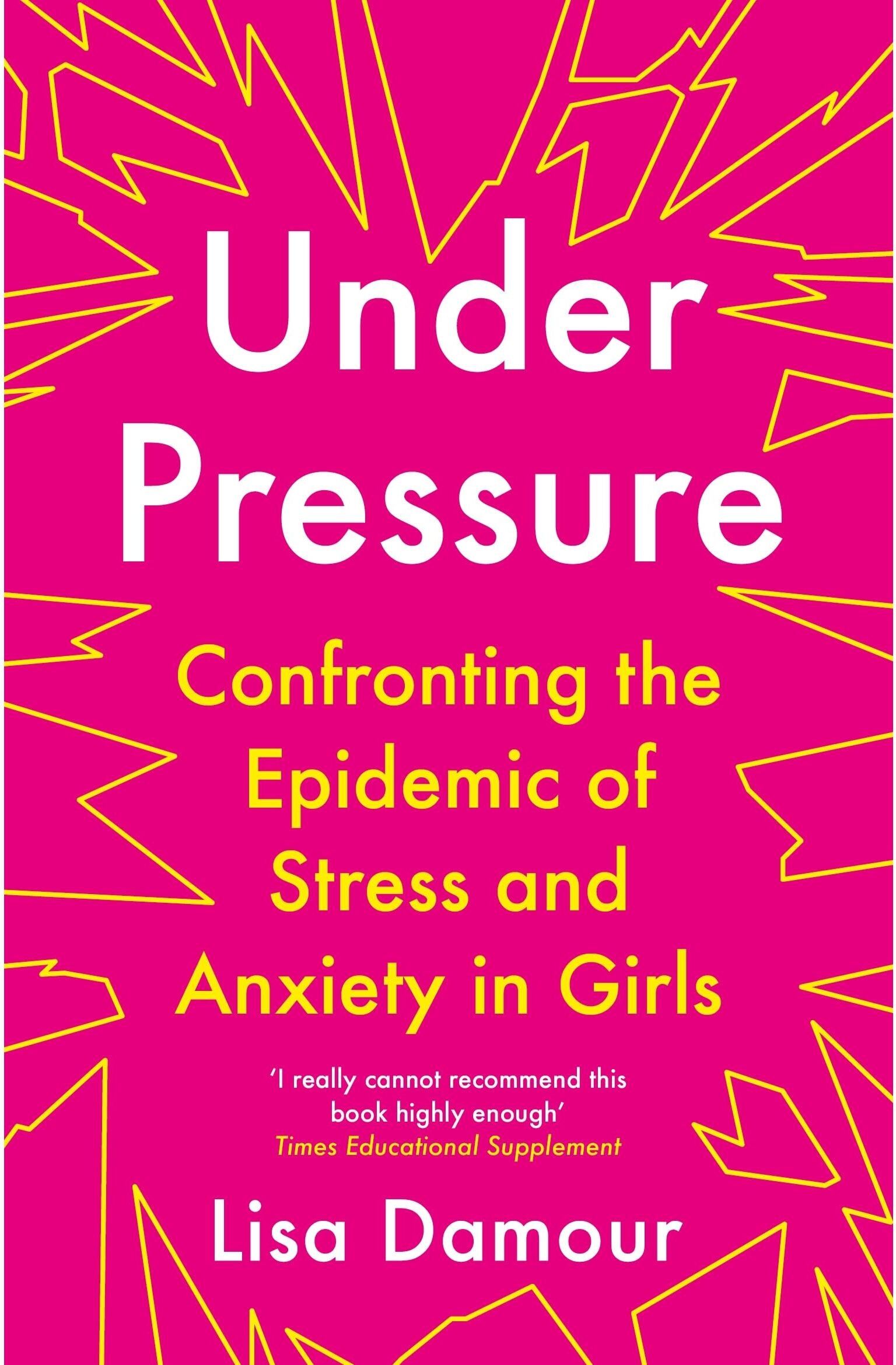 Atlantic Books Under Pressure & Untangled 2 Book Set by Lisa Damour – Teen Girls Anxiety, Stress & Emotional Health Guide