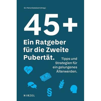 45 plus: Ein Ratgeber für die Zweite Pubertät, Taschenbuch von Petra Kiedaisch,Georg Eberhardt,Petra Forster,Martin Gessmann,Christian Hald,Anja
