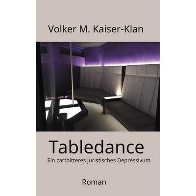 Tabledance, Taschenbuch von Volker M. Kaiser-Klan, BoD – Books on Demand, 978-3-7578-8664-6
