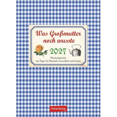 Was Großmutter noch wusste Wochenkalender 2027 - mit Tipps für Haushalt, Gesundheit und Garten