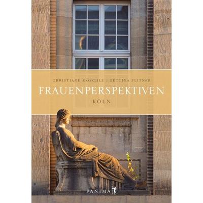 Frauenperspektiven Köln, Gebundene Ausgabe von Möschle Christiane, Panima