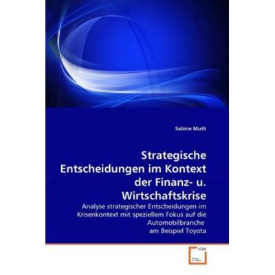 Muth, S: Strategische Entscheidungen im Kontext der Finanz-, Taschenbuch von Sabine Muth, VDM, 978-3-639-29917-5