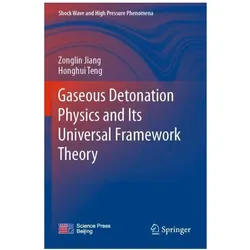 Gaseous Detonation Physics and Its Universal Framework Theory, Fachbücher von Honghui Teng, Zonglin Jiang