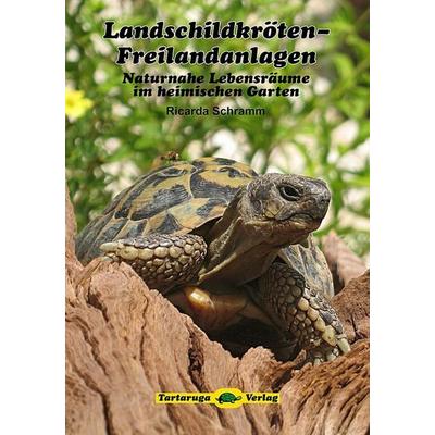 Landschildkröten-Freilandanlagen, Taschenbuch von Ricarda Schramm, Kleintierverlag, 978-3-00-046055-5