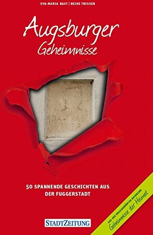 Eva-Maria Bast - Augsburger Geheimnisse: 50 Spannende Geschichten aus der Fuggerstadt (Geheimnisse der Heimat / 50 Spannende Geschichten) - Preis vom 12.10.2026 11:37:12 h