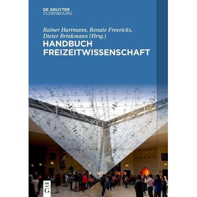 Handbuch Freizeitwissenschaft, Taschenbuch von , De Gruyter Oldenbourg, 978-3-11-133699-2
