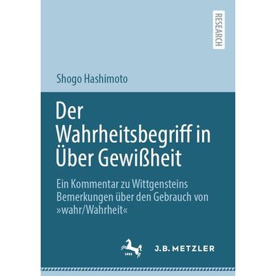 Der Wahrheitsbegriff in Über Gewißheit, Taschenbuch von Shogo Hashimoto, Springer Berlin, 978-3-662-65683-9
