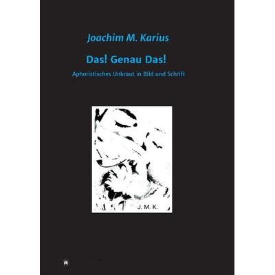 Das! Genau Das!, Taschenbuch von Joachim Karius, Tredition, 978-3-7345-1972-7