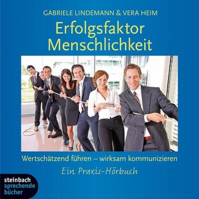 Erfolgsfaktor Menschlichkeit - Wertschätzend führen - wirksam kommunizieren (Gekürzt) - Gabriele Lindemann,Vera Heim, Audio, 9783869747941