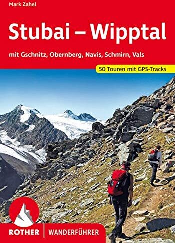 Mark Zahel - Stubai - Wipptal: mit Gschnitz, Obernberg, Navis, Schmirn, Vals. 60 Touren mit GPS-Tracks (Rother Wanderführer) - Preis vom 09.10.2026 07:28:09 h