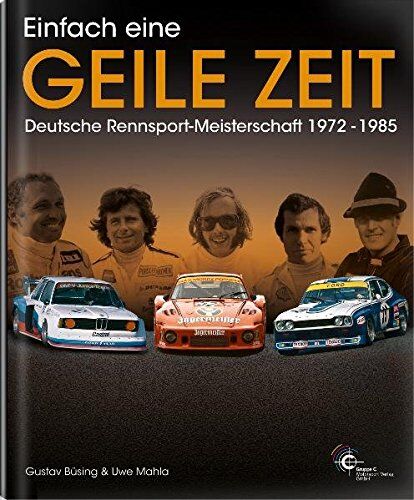 Gustav Büsing - Einfach eine geile Zeit: Deutsche Rennsport-Meisterschaft 1972-1985 - Preis vom 15.10.2026 23:06:25 h