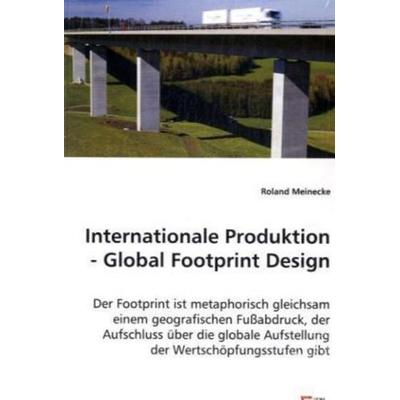 Meinecke, R: Internationale Produktion - Global Footprint De, Taschenbuch von Roland Meinecke, VDM, 978-3-8364-7012-4