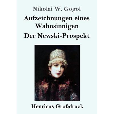 Aufzeichnungen eines Wahnsinnigen / Der Newski-Prospekt (Großdruck), Taschenbuch von Nikolai Wassiljewitsch Gogol, BoD - Books on Demand,