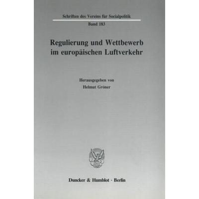Regulierung und Wettbewerb im europäischen Luftverkehr., Taschenbuch von , Duncker & Humblot, 978-3-428-06589-9