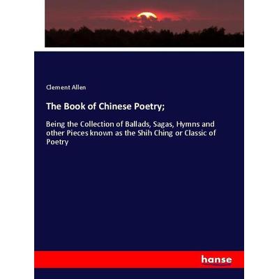 The Book of Chinese Poetry;, Taschenbuch von Clement Allen, Hansebooks, 978-3-348-00039-0