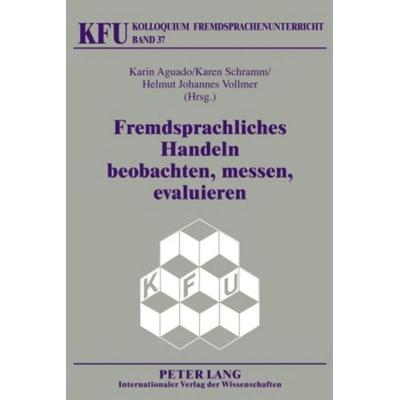 Fremdsprachliches Handeln beobachten, messen, evaluieren, Gebundene Ausgabe von , Peter Lang GmbH, Internationaler Verlag der Wissenschaften,