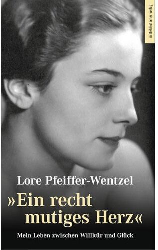 Lore Pfeiffer-Wentzel - Ein recht mutiges Herz: Mein Leben zwischen Willkür und Glück - Preis vom 09.10.2026 07:28:09 h