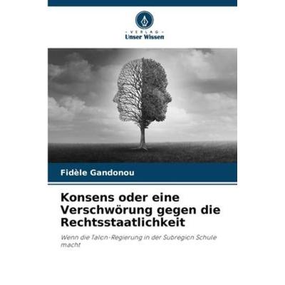 Konsens oder eine Verschwörung gegen die Rechtsstaatlichkeit, Taschenbuch von Fidèle Gandonou, Verlag Unser Wissen, 978-620-6-09810-2