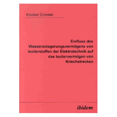 ibidem Einfluss des Wasseranlagerungsvermögens von Isolierstoffen der Elektrotechnik auf das Isoliervermöge (Deutsch, Softcover, Kristian Ermeler) (55203696)