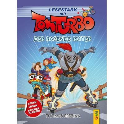 Tom Turbo – Lesestark – Der rasende Ritter, Gebundene Ausgabe von Thomas Brezina, G&G Verlag, Kinder- und Jugendbuch, 978-3-7074-2640-3
