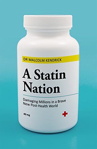 Malcolm Kendrick - A Statin Nation: Damaging Millions in a Brave New Post-Health World - Preis vom 11.10.2026 03:10:56 h