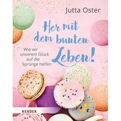 Her mit dem bunten Leben!, Taschenbuch von Jutta Oster, Herder, 978-3-451-03428-2